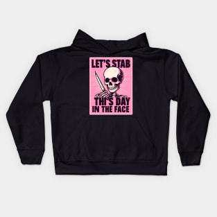 Let's Stab This Day In The Face Funny Kids Hoodie